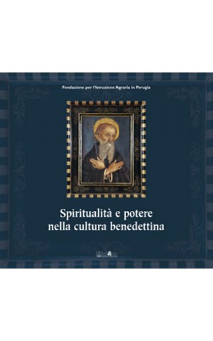 Spiritualità e potere nella cultura benedettina